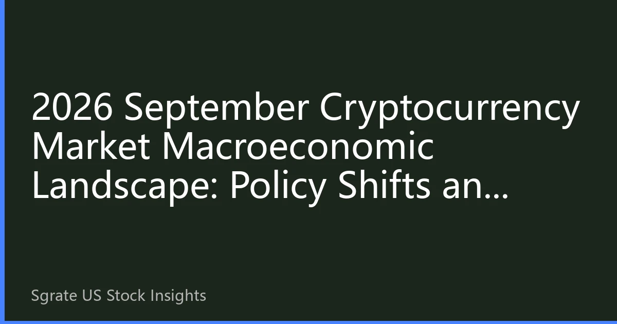2026 September Cryptocurrency Market Macroeconomic Landscape: Policy Shifts and New Digital Asset Cycle